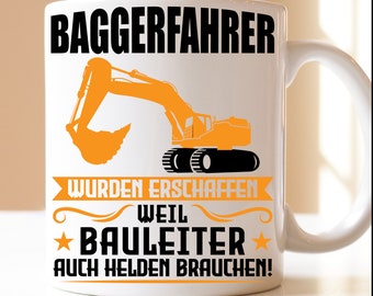 Baggerfahrer werden erschaffen weil Bauleiter Helden brauchen| Geschenk| Tasse | Bagger | Fahrer | Transport |Baggerfahrer|Bau |Bautransport