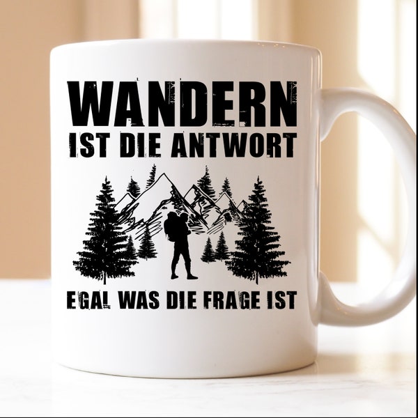 Wandern ist die Antwort egal was die Frage ist | Geschenk | Tasse | Wanderer | wandern | Wanderung | Bergsteigen | Berge