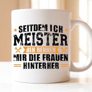 seitdem ich Meister bin rennen mir die Frauen | Geschenk | Tasse | Meister | Meistertitel | Handwerker | männliche Beruf | Meister Bestanden
