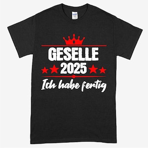 Gesellen Shirt | Geselle 2025 ich habe fertig | Gesellen Geschenk Gesellenbief  Gesellen Prüfung Shirt lustig