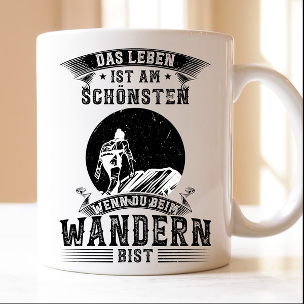 das Leben ist am schönsten wenn beim Wandern bist | Geschenk | Tasse | Wanderer | wandern | Wanderung| Bergsteigen | Berge