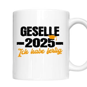 Gesellen Tasse | Geselle 2025  ich habe fertig | Gesellen Geschenk Gesellenbief  Gesellen Prüfung Kaffeebecher lustig