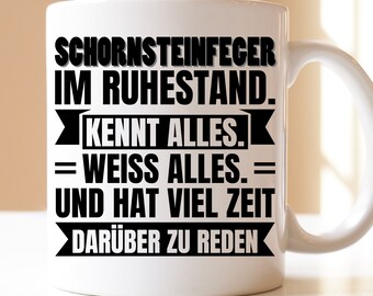 Schornsteinfeger im Ruhestand kennt alles | Geschenk | Tasse | Schornsteinfeger | Handwerker | Ruhestand | Kaminkehrer | Rauchfangkehrer |