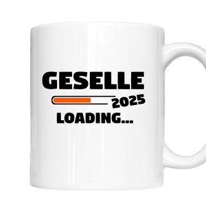 Gesellen Tasse | Geselle 2025 loading | Gesellen Geschenk Gesellenbief  Gesellen Prüfung Kaffeebecher lustig