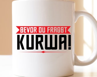 before you ask Kurwa!| Gift | cup | Poland | Kurwa | Polish | Polish | Pole|