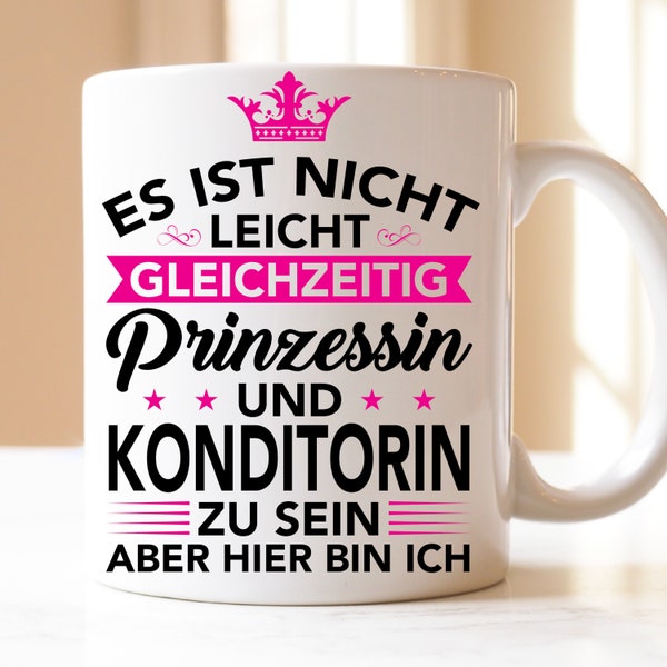 es ist nicht leicht Prinzessin und Konditorin zu sein | Tasse | Geschenk | Konditor | Konditorin | Torte | Konditorei | Feinbäckerei