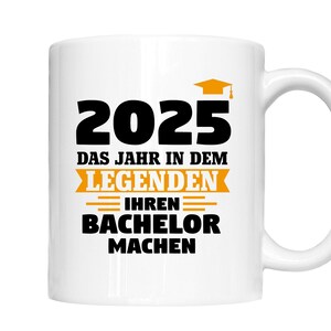 Bachelor Tasse | 2025 das Jahr in dem Legenden ihren Bachelor machen | Geschenk Bachelorbief  Prüfung Kaffeebecher lustig
