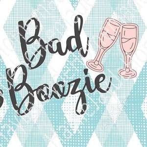 Bad & Boozie | Cut File | SVG | PNG | JPEG | Funny Saying | Bridesmaid | Cricut
