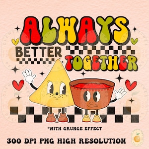May include: A retro-style illustration of a yellow tortilla chip and a red bowl of salsa with faces and arms. The text "Always Better Together" is above them in a colorful, groovy font. The background is a pink checkerboard pattern.