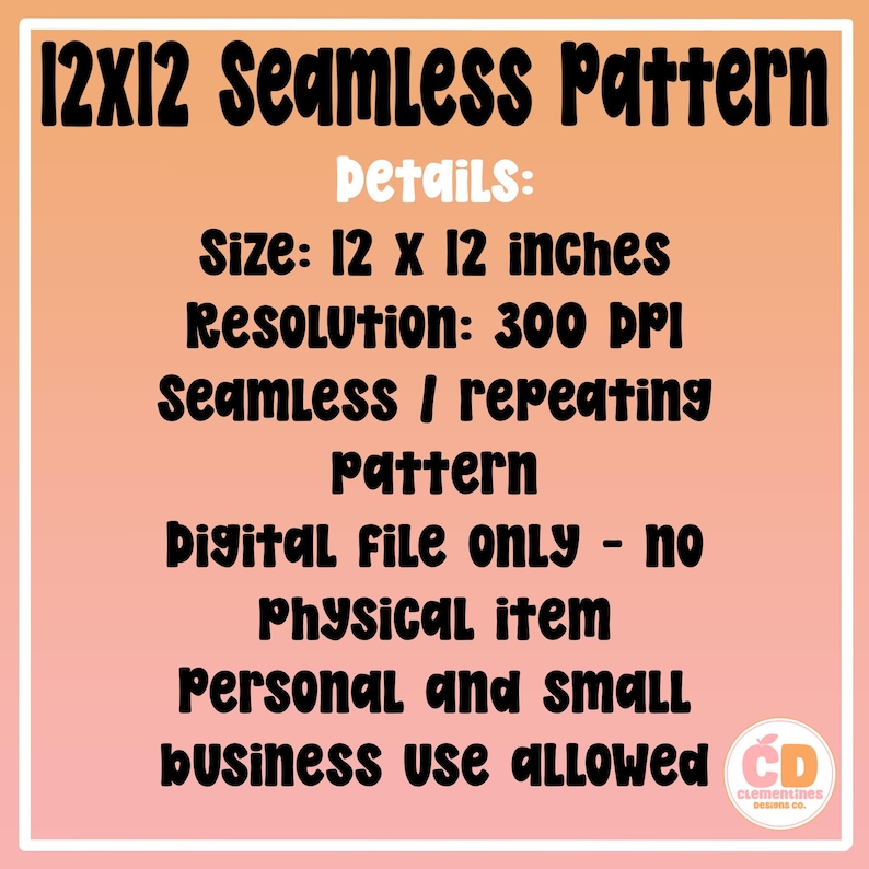 May include: A digital file advertisement for a 12x12 inch seamless pattern with a 300 DPI resolution. The text states it is a digital file only, with no physical item, and allows for personal and small business use. The background is peach.