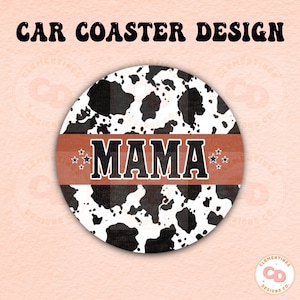 May include: Round car coaster with a black and white cow print design. The coaster has a brown band with the word "MAMA" in white letters and two white stars on each side.