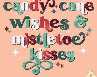 Candy cane wishes & mistletoe kisses png,Christmas png, Happy Holidays png, Christmas sublimations, Retro Christmas png,Holiday sublimation