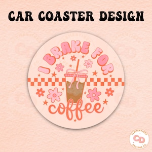 Puede incluir: Un posavasos de coche rosa y naranja con el texto "I Brake For Coffee" en una fuente retro. El diseño presenta una taza de café helado de dibujos animados con una cinta rosa y una pajita, rodeada de flores rosas y estrellas.