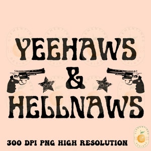 Yeehaws & hellnaws PNG- Sublimation Download, Boho Designs- Boho Png,Hippie Png,Western png,Western sublimation,yeehaw png, yeehaw design