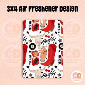 May include: A 3x4 inch air freshener design with a white background featuring a repeating pattern of red cowboy boots, a bull skull, cherries, and a hand holding a cigarette. The words "Yeehaw" and "Howdy" are also included.