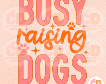 Busy Raising Dogs PNG: Retro Dog Mom Design (Digital Download)