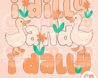 I Dilly And I Dally PNG: Girly Duck Design (Digital Download)