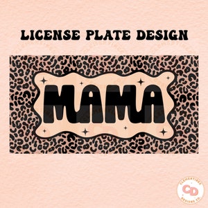 Mama License Plate Template PNG,Sublimation Designs,Mama png,License plate sublimation,Mama designs,license plate png,Cheetah license plate