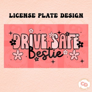 Conduzca el diseño de la placa de licencia Bestie Safe, diseño de sublimación, sublimación de la placa del automóvil, diseño de la placa frontal, png de moda, diseño de moda, placa del automóvil png
