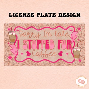 Coffee License Plate Sublimation Design: Funny Car Plate PNG (Digital Download)