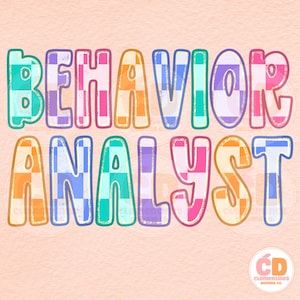 May include: A graphic design featuring the text BEHAVIOR ANALYST in two rows. The letters are thick, rounded, and filled with a multi-colored checkerboard pattern in shades of teal, purple, pink, orange, and blue, outlined in a bold white border.