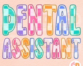 May include: A graphic design featuring the text DENTAL ASSISTANT in a bold, rounded font. Each letter is filled with a colorful checkerboard pattern in shades of teal, purple, pink, and orange, outlined in a dark blue border on a peach background.