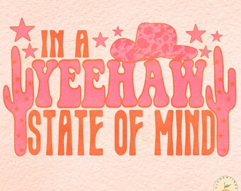 Yeehaw State of Mind PNG: Western Cowgirl Design (Digital Download)