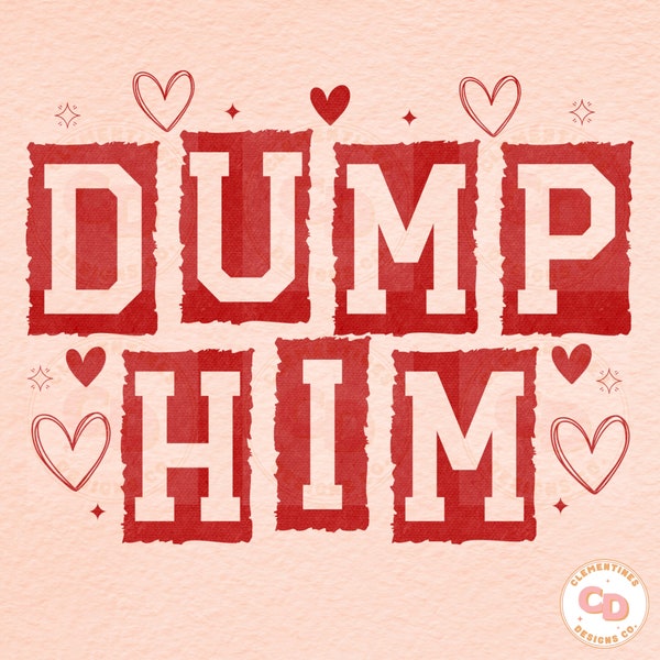 Dump Him PNG, Digital Download-Happy Valentines Day png,Valentine png,Trendy Valentine png,Retro Valentine png,Trendy png,Anti Valentine png