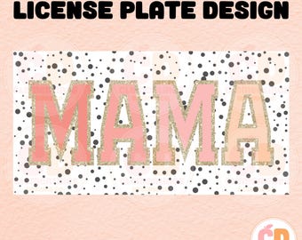 Mama License Plate Template: Sublimation Design PNG (Digital Download)