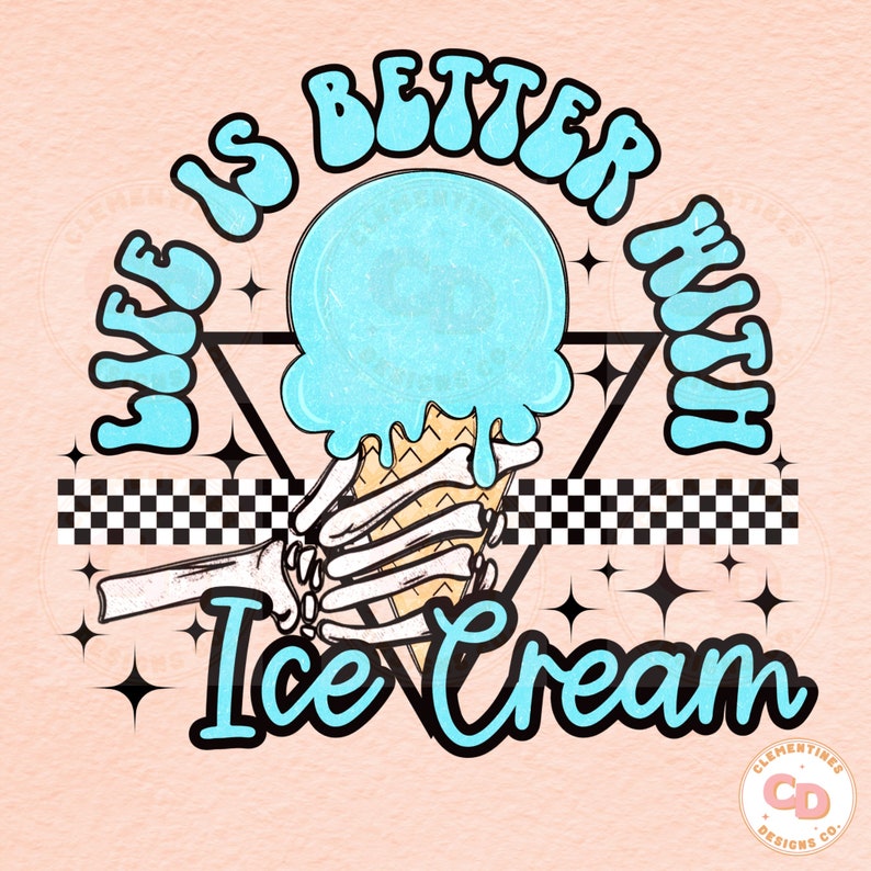 May include: A blue and white graphic design with a skeleton hand holding an ice cream cone. The text "Life is better with ice cream" is written in a retro font.
