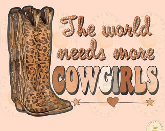 The world needs more cowgirls PNG-Digital Download, Western Png,Western sublimation, Cowgirl sublimation,Rodeo png, Cheetah cowboy boots