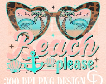May include: A pink and teal graphic design with the text "Beach Please" and a pair of sunglasses with a leopard print frame. The sunglasses reflect a beach scene with palm trees and ocean waves. The design also includes an anchor and seashells.