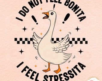 I Do Not Feel Bonita PNG, Digital Download-Retro png,Trending png,Trendy png,Png Sublimation,Funny png,Adult humor png,Goose png,Tshirt png