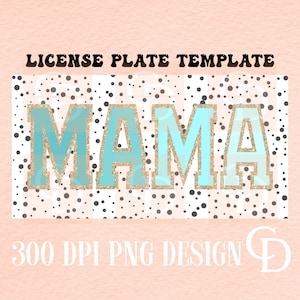 Mama License Plate Template PNG,Sublimation Designs,Mama png,License plate sublimation,Mama designs,Trendy png,license plate design