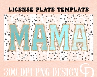 Mama License Plate Template: Sublimation Design PNG (Digital Download)