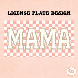 Mama License Plate Template PNG,Sublimation Designs,Mama png,License plate sublimation,Mama designs,Trendy png,license plate design