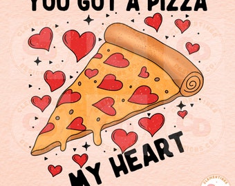 You Got A Pizza My Heart PNG: Valentinstag Sublimation (Digitaler Download)