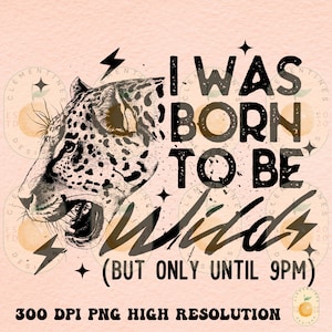 Sono nato per essere selvaggio PNG-Download digitale-RetroPng,Grunge Png,Trendy Png,Retrò sublimazioni png,Rocker png,Cheetah png,Leopard design immagine 1