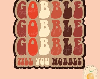 Gobble Till You Wobble PNG: Retro Thanksgiving Sublimation (Digital Download)