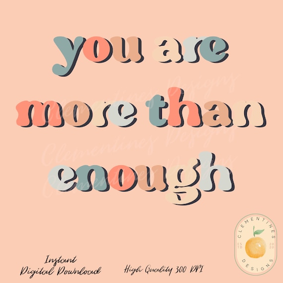 You Are More Than Enough PNG Digital Download-shirt | Etsy