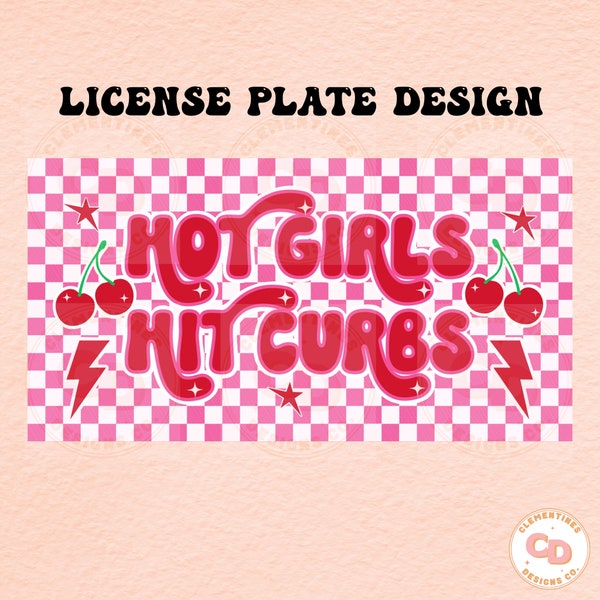 Hot Girls Hit Curbs License Plate Design-Sublimation Design-Car plate design,License plate png,Trendy designs,License plate template design