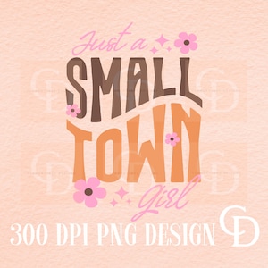 Just A Small Town Girl PNG-Digital Download-Tshirt Designs-Western Png,Retro Png,Western sublimation,Country png,Cowgirl png,Small town