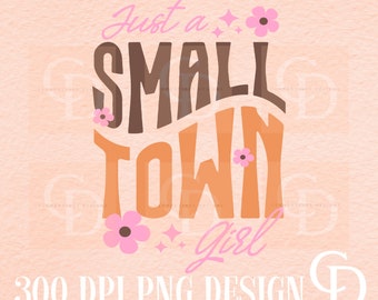 Just A Small Town Girl PNG-Digital Download-Tshirt Designs-Western Png,Retro Png,Western sublimation,Country png,Cowgirl png,Small town