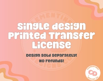Single Design Printed Transfer License (Digital Download)