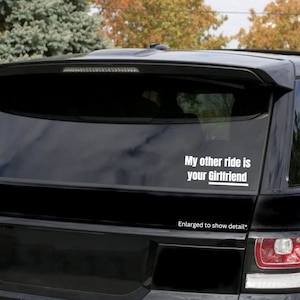 My other ride is your Girlfriend Decal/ Bumper Sticker/ Window Sticker/ Girlfriend/ Boyfriend/ Ex/ Viral/ Sticker/ Decals/ Trending/ Car/