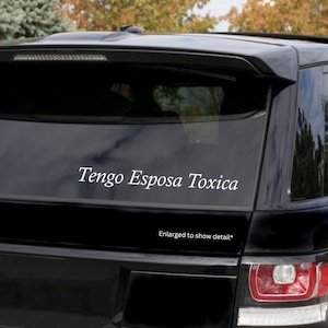 Décalcomanie Tengo esposa toxica/ voiture/ camion/ pièces/ accessoires/ décoration/ hommes/ femmes/ femme/ mari/ amusant/ drôle/ tendance/ esposa/ esposo/ amor