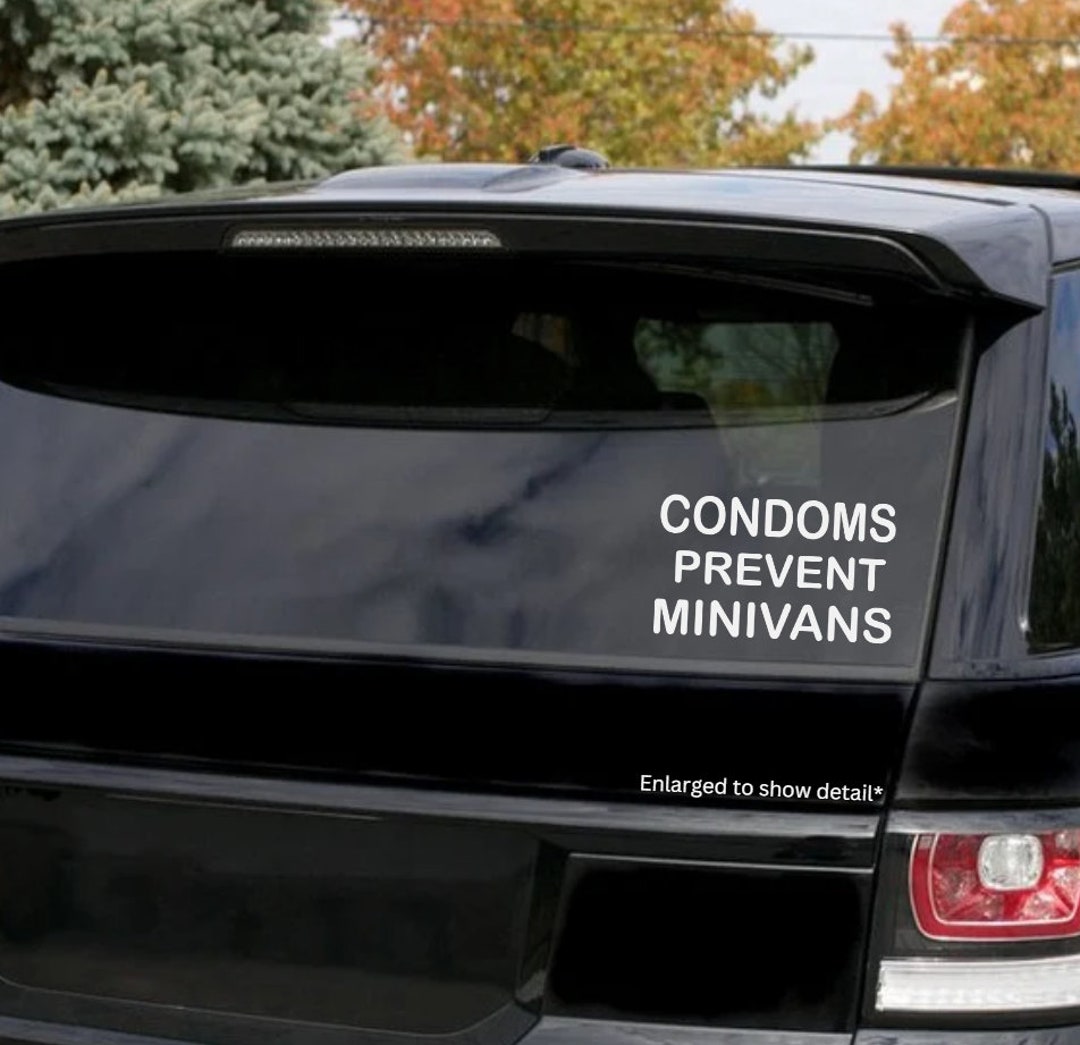 Condoms Prevent Minivans Decal/ Stickers/ Stickon/ Trending/ Car
