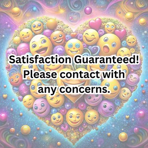 May include: A heart-shaped design made up of yellow smiley faces with different expressions. The text "Satisfaction Guaranteed! Please contact with any concerns." is written in black text on a white background.