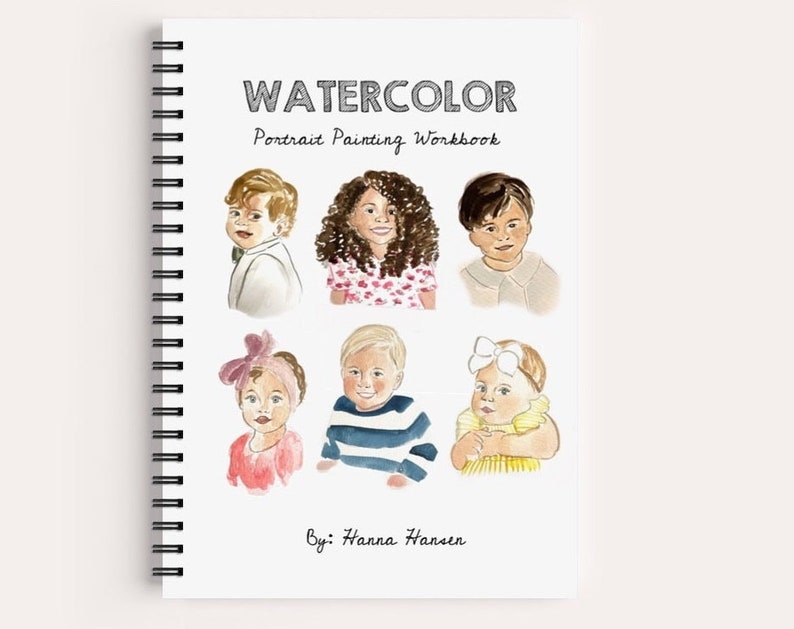 May include: A watercolor workbook titled "Watercolor Portrait Painting Workbook" by Hanna Hansen. The cover features six watercolor illustrations of children with different hairstyles and clothing.