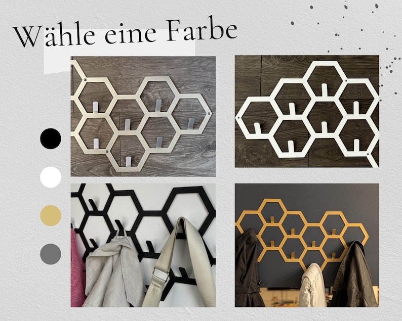 May include: A collage of honeycomb-shaped wall hooks in various colors: silver, white, black, and gold. The hooks are displayed with coats and bags, showcasing their functionality. The text "W&auml;hle eine Farbe" is at the top.